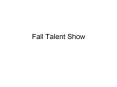 Fall Talent Show PowerPoint PPT Presentation