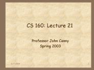 CS 160: Lecture 21
