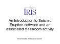 An Introduction to Seismic Eruption software and an associated classroom activity PowerPoint PPT Presentation