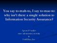 You say tomahto, I say tomaeto: why isnt there a single solution to Information Security Assurance PowerPoint PPT Presentation