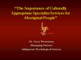 The Importance of Culturally Appropriate Specialist Services for Aboriginal People PowerPoint PPT Presentation