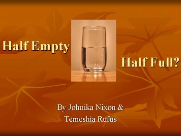 Half Empty Half Full