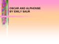OSCAR AND ALPHONSE BY EMILY SAUR PowerPoint PPT Presentation