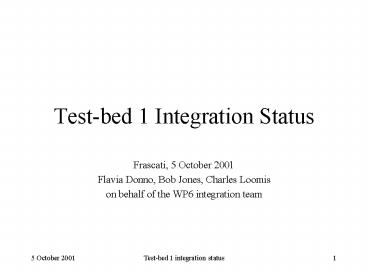 Test-bed 1 Integration Status