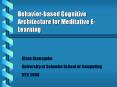 Behaviorbased Cognitive Architecture for Meditative ELearning PowerPoint PPT Presentation