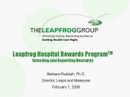 Leapfrog Hospital Rewards ProgramTM Selecting and Reporting Measures