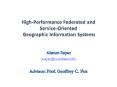 High-Performance Federated and Service-Oriented Geographic Information Systems PowerPoint PPT Presentation