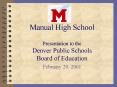 Manual High School Presentation to the Denver Public Schools Board of Education PowerPoint PPT Presentation