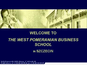 WELCOME TO THE WEST POMERANIAN BUSINESS SCHOOL IN SZCZECIN