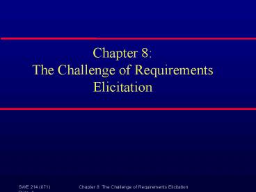 Chapter 8: The Challenge of Requirements Elicitation