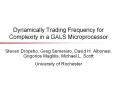 Dynamically Trading Frequency for Complexity in a GALS Microprocessor PowerPoint PPT Presentation