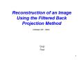 Reconstruction of an Image Using the Filtered Back Projection Method PowerPoint PPT Presentation