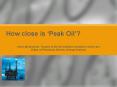 How close is Peak Oil PowerPoint PPT Presentation