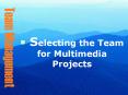 Selecting the Team for Multimedia Projects PowerPoint PPT Presentation