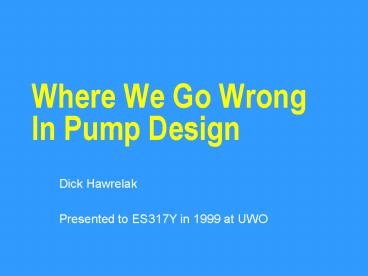 Where We Go Wrong In Pump Design