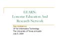 LEARN:%20Lonestar%20Education%20And%20Research%20Network PowerPoint PPT Presentation