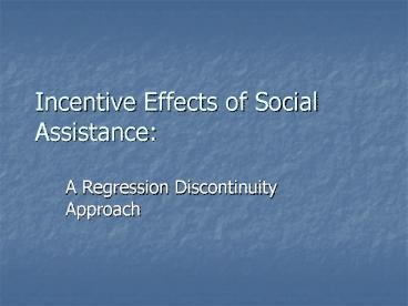 Incentive Effects of Social Assistance: