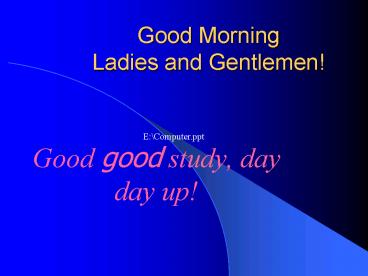 Good Morning Ladies and Gentlemen