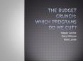 The Budget crunch: which programs do we cut PowerPoint PPT Presentation