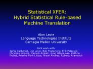 Statistical XFER: Hybrid Statistical Rule-based Machine Translation