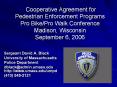 Cooperative Agreement for Pedestrian Enforcement Programs Pro Bike/Pro Walk Conference Madison, Wisconsin September 6, 2006 PowerPoint PPT Presentation