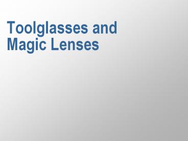 Toolglasses and Magic Lenses