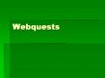 Webquests PowerPoint PPT Presentation