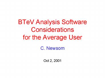 BTeV Analysis Software Considerations for the Average User