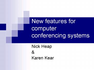 New features for computer conferencing systems