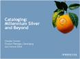 Cataloging: Millennium Silver and Beyond PowerPoint PPT Presentation