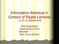 Information Retrieval in Context of Digital Libraries or DL in Context of IR PowerPoint PPT Presentation