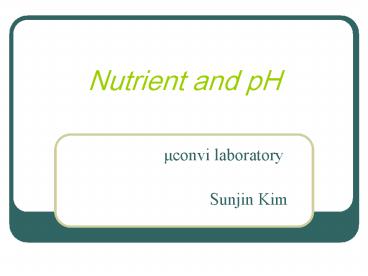 Nutrient and pH