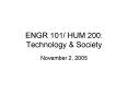 ENGR 101 HUM 200: Technology PowerPoint PPT Presentation