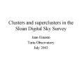 Clusters and superclusters in the Sloan Digital Sky Survey PowerPoint PPT Presentation