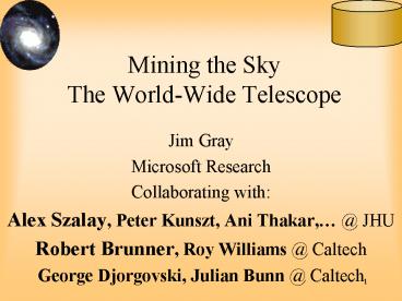 Mining the Sky The World-Wide Telescope