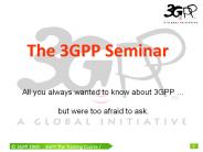 All you always wanted to know about 3GPP 