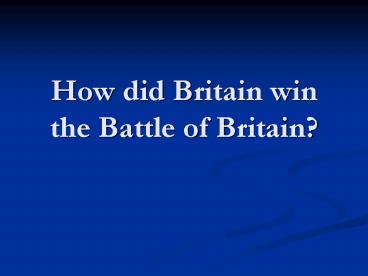 How did Britain win the Battle of Britain