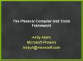 The Phoenix Compiler and Tools Framework PowerPoint PPT Presentation