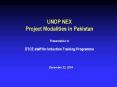 UNDP NEX Project Modalities in Pakistan Presentation to DTCE staff for Induction Training Programme PowerPoint PPT Presentation