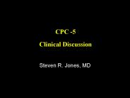 CPC -5 Clinical Discussion
