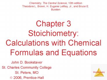 Chapter 3 Stoichiometry: Calculations with Chemical Formulas and Equations
