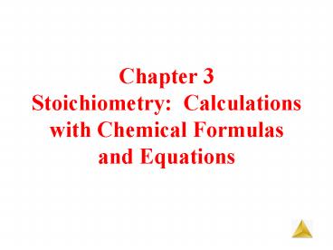 Chapter 3 Stoichiometry: Calculations with Chemical Formulas and Equations