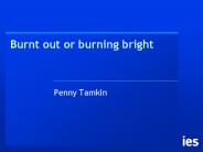Burnt out or burning bright