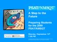 A Step to the Future Preparing Students for the 2009 PSATNMSQT Monday, September 14th 7:00 PM PowerPoint PPT Presentation