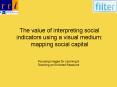 The value of interpreting social indicators using a visual medium: mapping social capital PowerPoint PPT Presentation