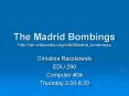 The Madrid Bombings http:en'wikipedia'orgwikiMadrid_bombings PowerPoint PPT Presentation