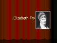 Elizabeth Fry PowerPoint PPT Presentation