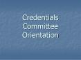 Credentials Committee Orientation PowerPoint PPT Presentation