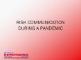RISK COMMUNICATION DURING A PANDEMIC PowerPoint PPT Presentation