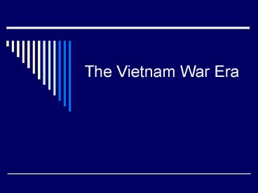 The Vietnam War Era